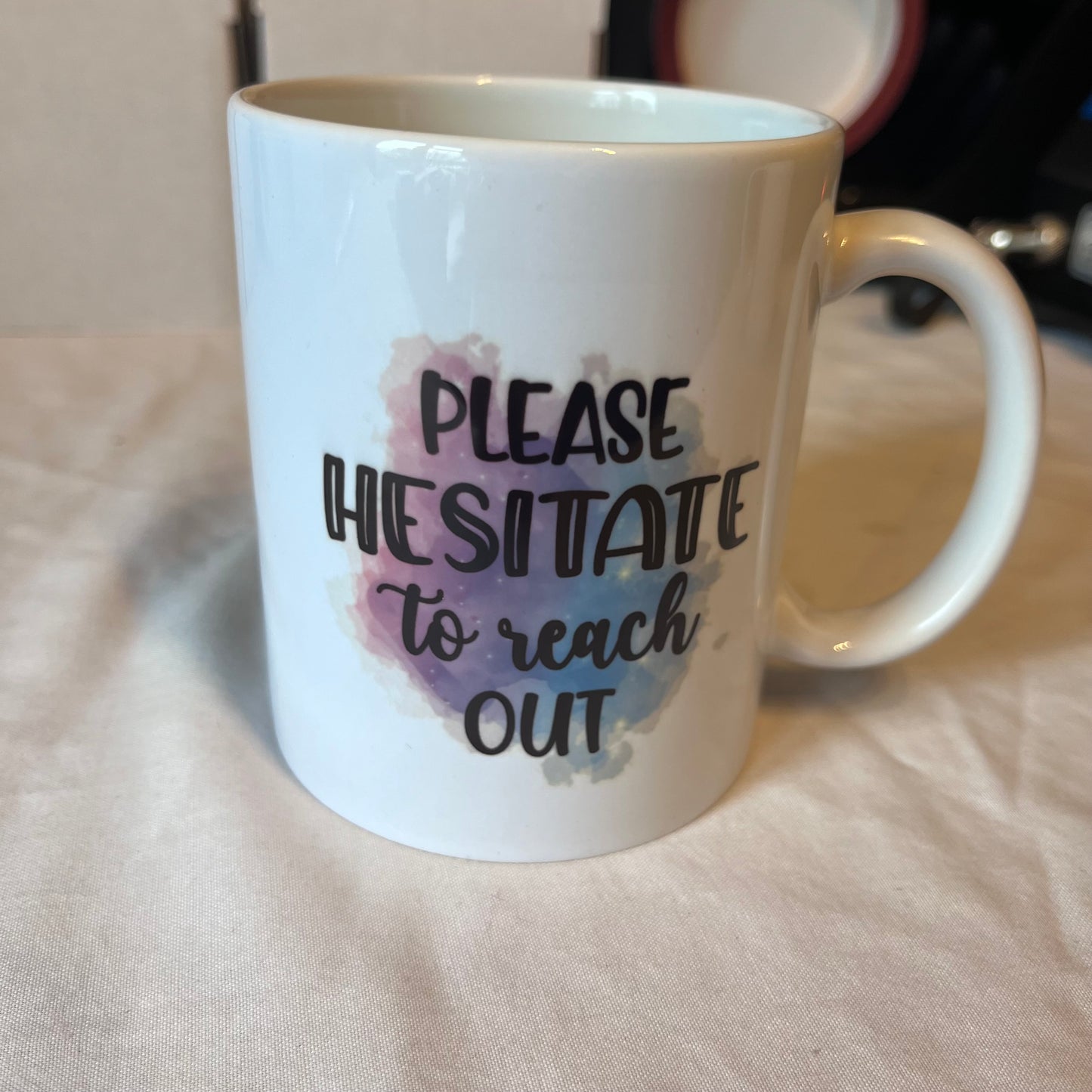 Please hesitate to reach out 11oz Mug