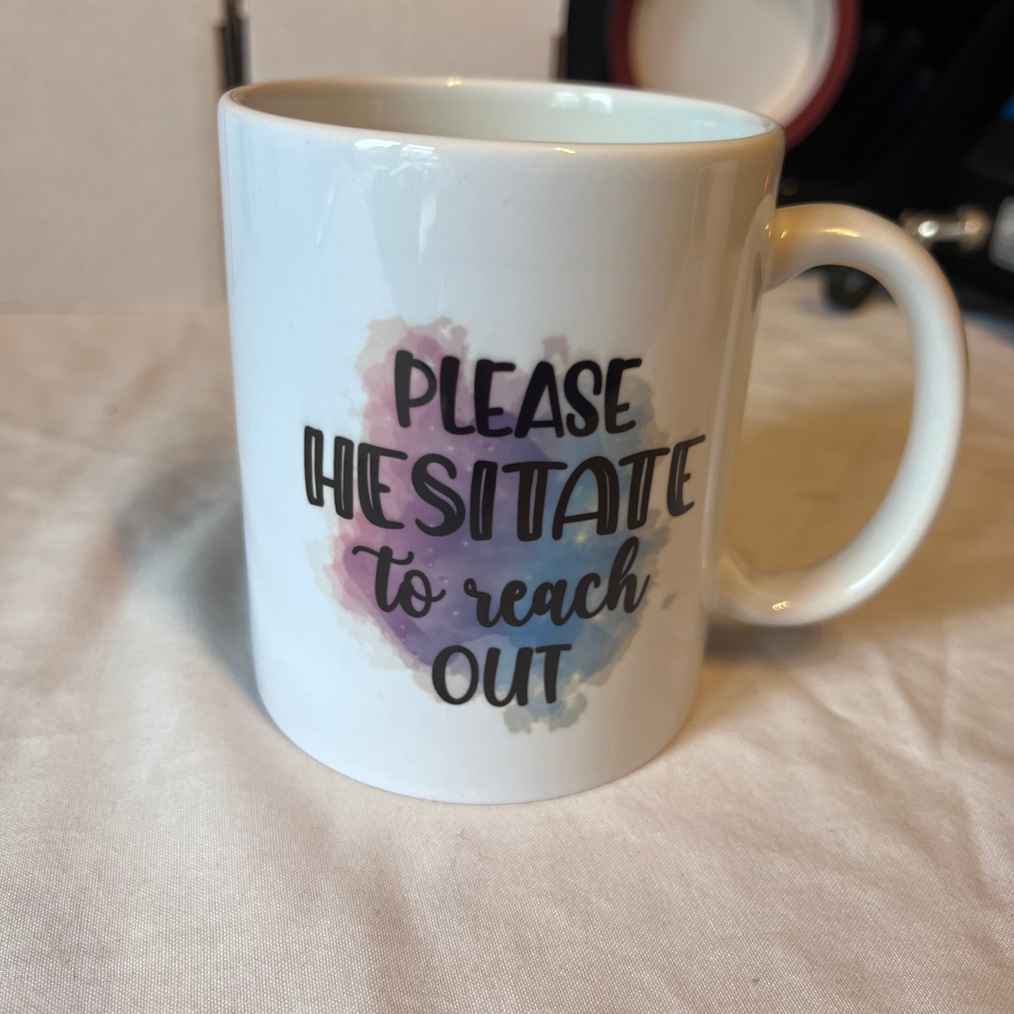Please hesitate to reach out 11oz Mug