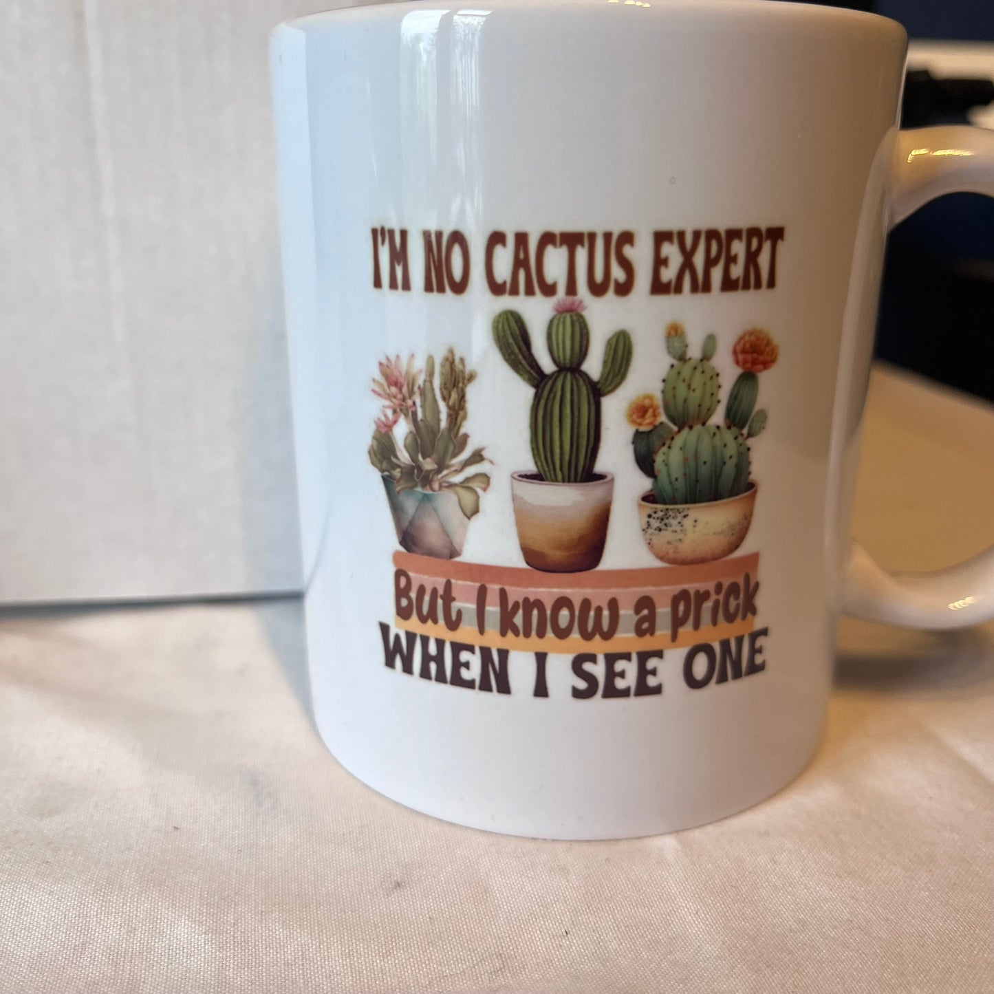 Im no cactus expert, but I know a prick when I see one 11oz mug