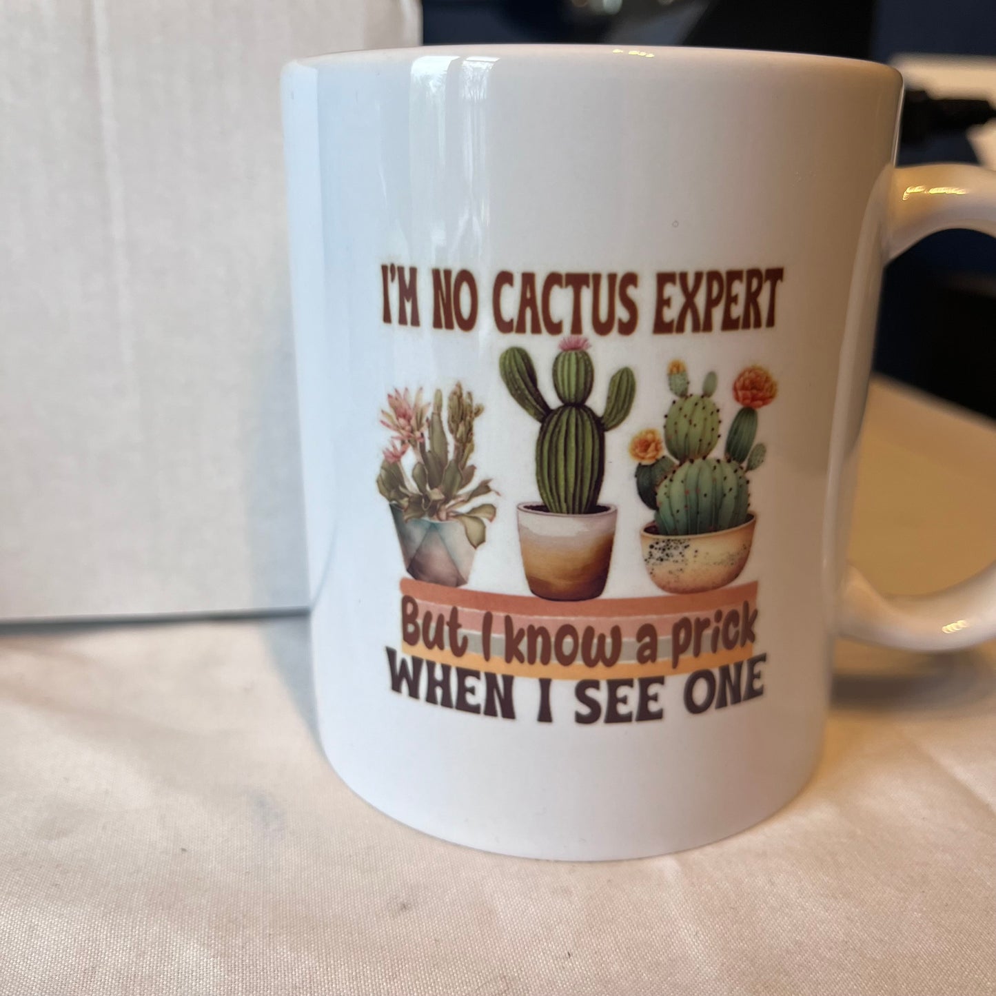 Im no cactus expert, but I know a prick when I see one 11oz mug