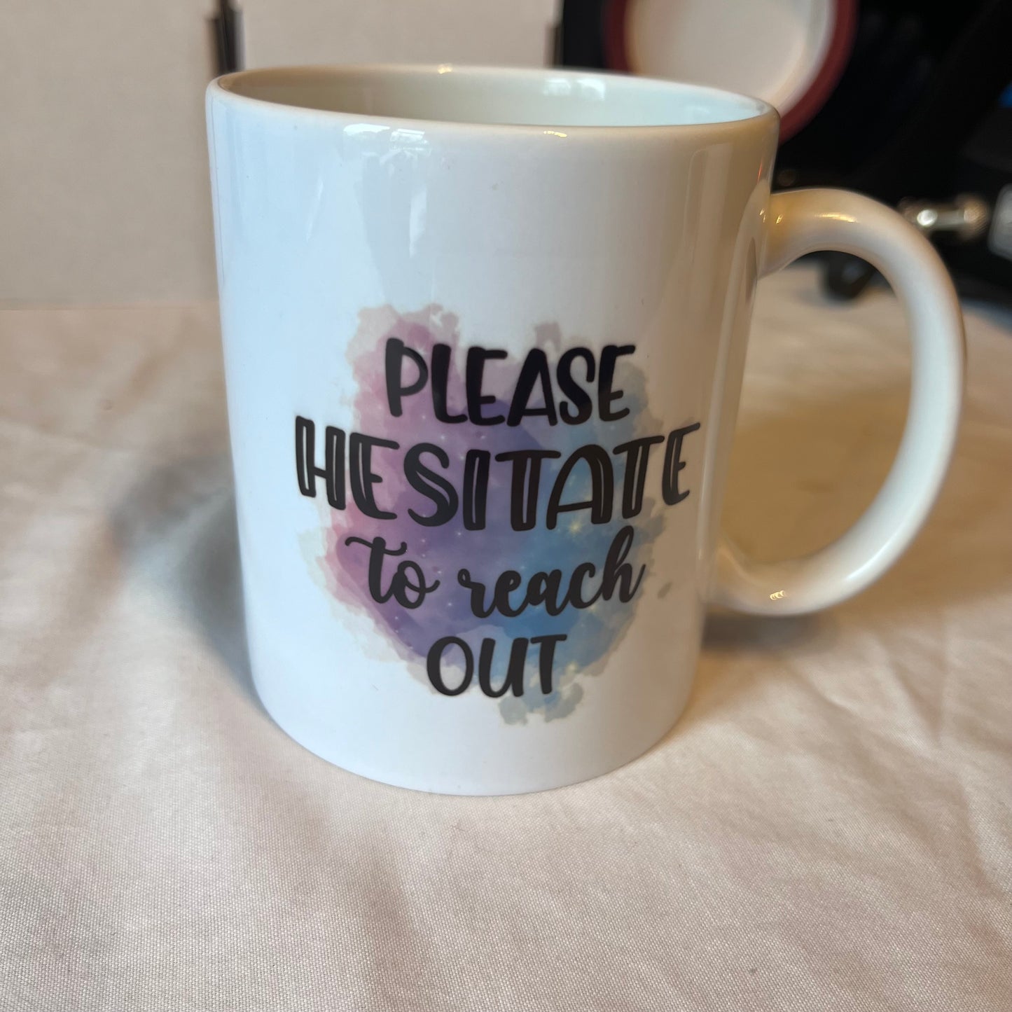 Please hesitate to reach out 11oz Mug