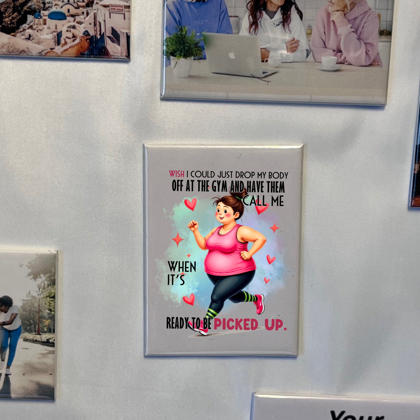 Wish I Could Just Drop My Body Off at the Gym – Funny Fitness Magnet 💪😂✨