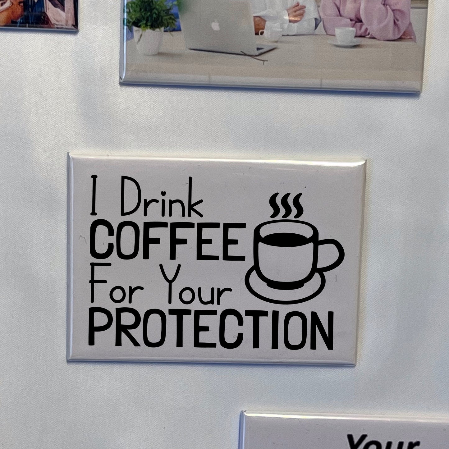 I drink coffee for your protection