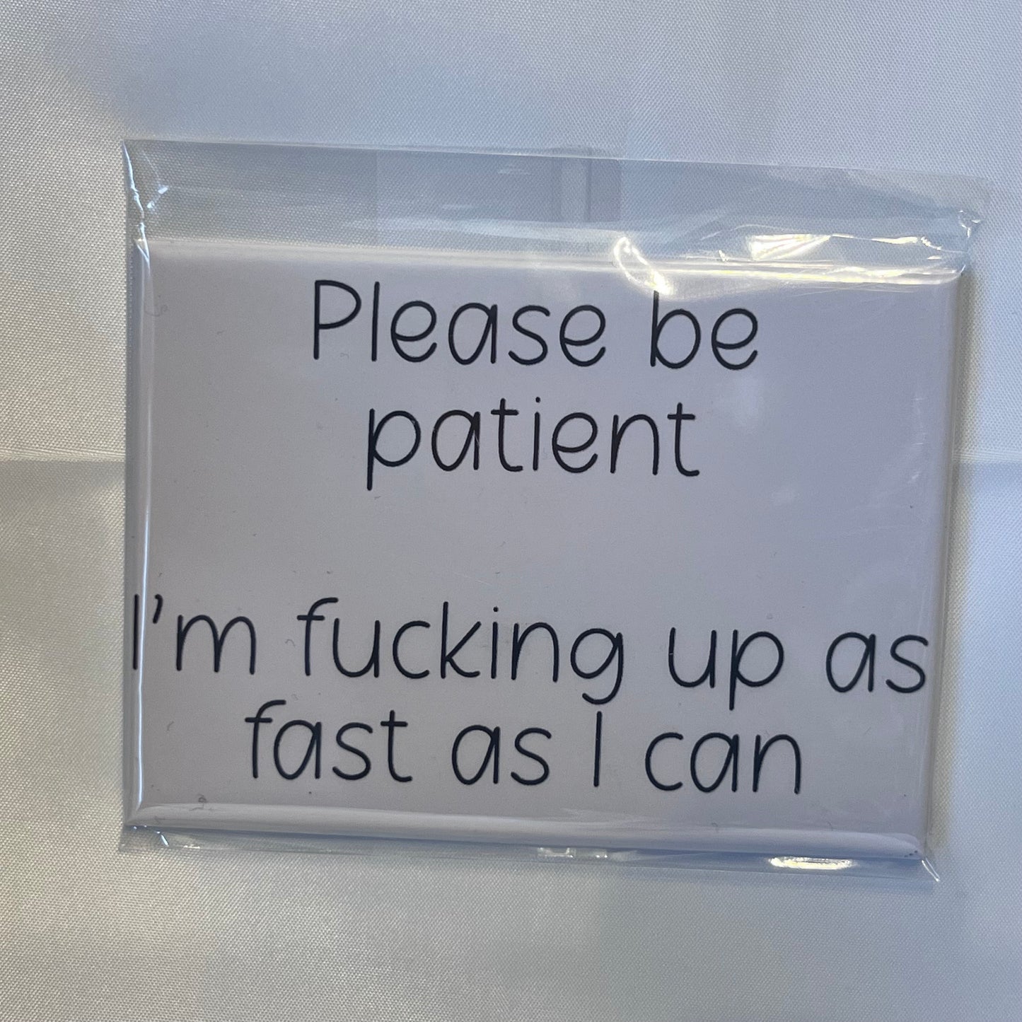 "Please Be Patient, I'm F*cking Up as Fast as I Can" Magnet – A Hilariously Honest Addition to Any Space!