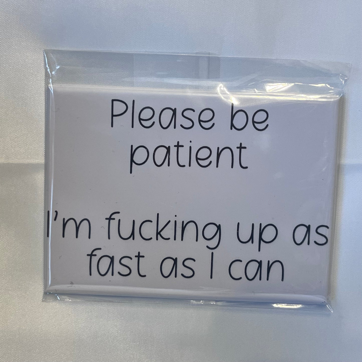 "Please Be Patient, I'm F*cking Up as Fast as I Can" Magnet – A Hilariously Honest Addition to Any Space!