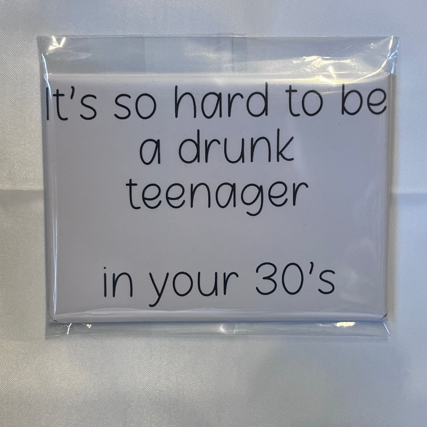 "It's So Hard to Be a Drunk Teenager in Your 30s" Magnet – A Relatable Must-Have!