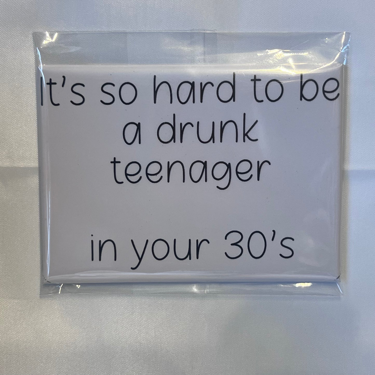"It's So Hard to Be a Drunk Teenager in Your 30s" Magnet – A Relatable Must-Have!