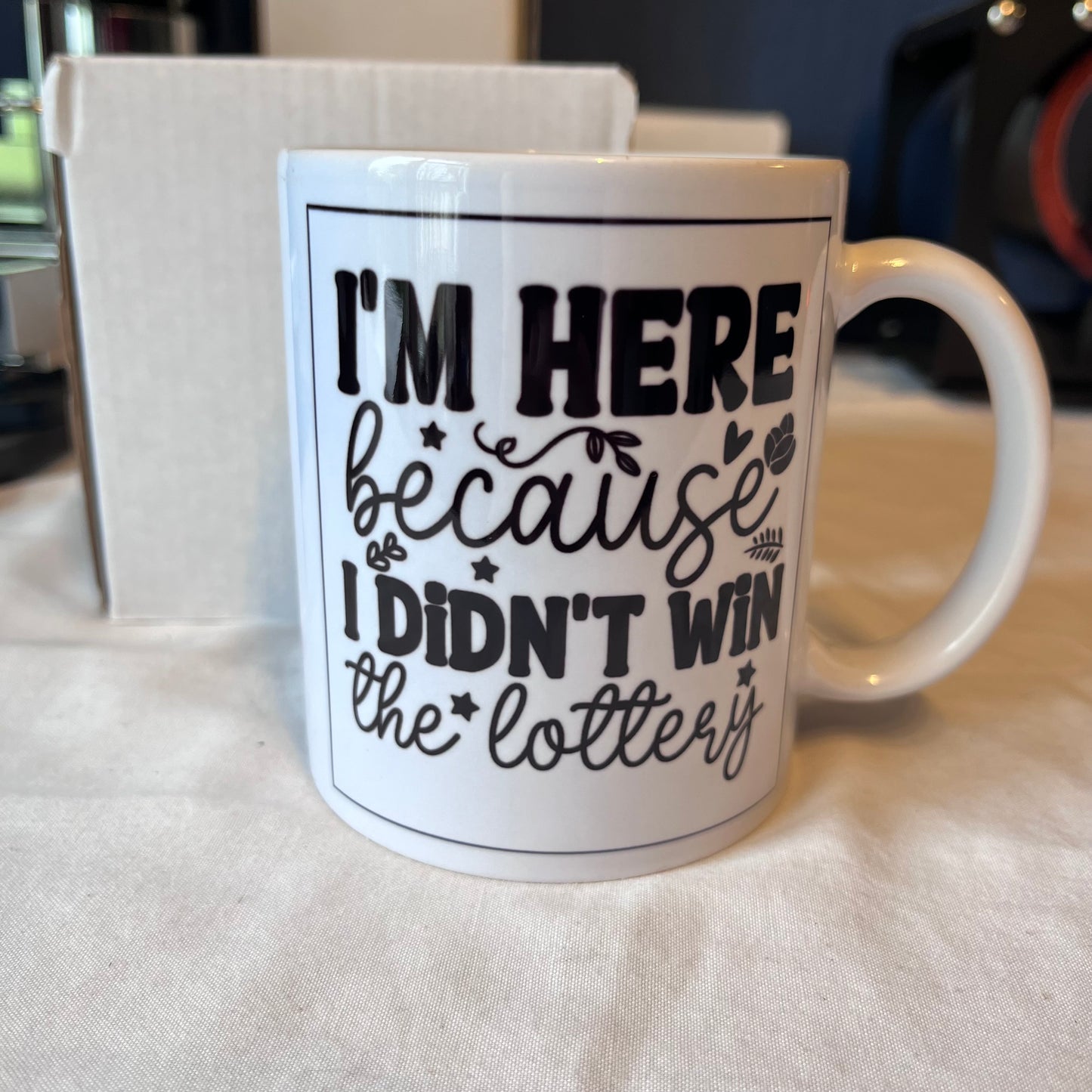 Didn't Win the Lottery Mug – 11oz of “Still Showing Up”