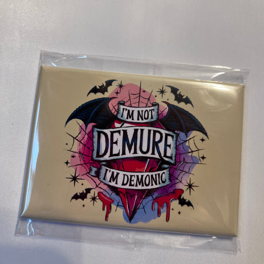 🔥 I'm Not Demure, I'm Demonic Photo Magnet