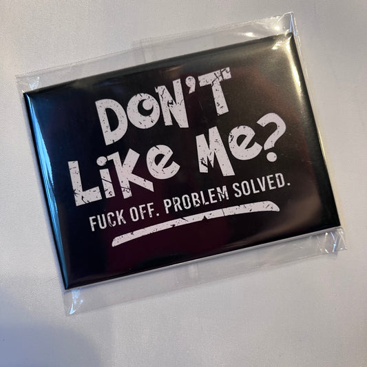 💅 Don’t Like Me? Fuck Off. Problem Solved. Photo Magnet