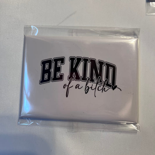 🌸 Be Kind (of a Bitch) Photo Magnet